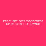 Per thirty days WordPress Updates: Keep Forward Of The Curve: Your Information…