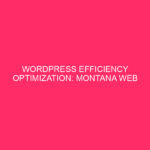 WordPress Efficiency Optimization: Montana Web sites Zooming Forward: The Newest In…