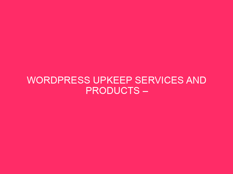 WordPress Upkeep Services and products – Protecting Your Website online Buzzing: The Newest…