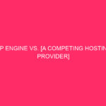 WP Engine Vs. [a Competing Hosting Provider] Evaluate / WP…