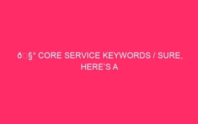 🧰 Core Service Keywords / Sure, Here’s A Blog Article…