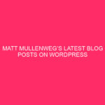 Matt Mullenweg’s Latest Blog Posts On WordPress » WordPress, North…