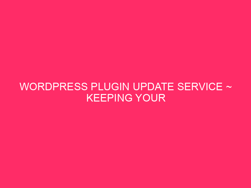WordPress Plugin Update Service ~ Keeping Your Wyoming Website Zippy:…