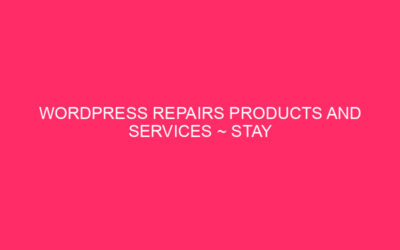 WordPress Repairs Products and services ~ Stay Your Site Buzzing: The Newest…