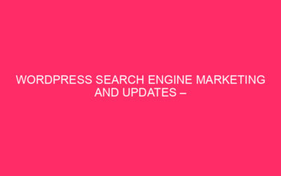WordPress search engine marketing And Updates – California Dreaming: Your Information To…